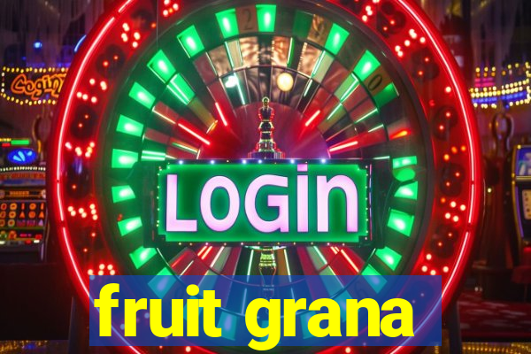 fruit grana